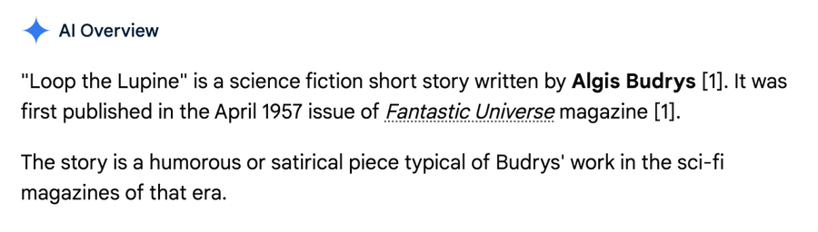 Loop the Lupine is a science fiction short story written by Algis Budrys. It was first published in the April 1957 issue of Fantastic Universe magazine. The story is a humorous or satirical piece typical of Budrys' work in the scifi magazines of that era.